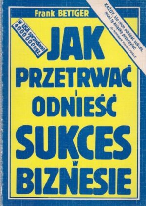 Jak przetrwać i donieść sukces w biznesie