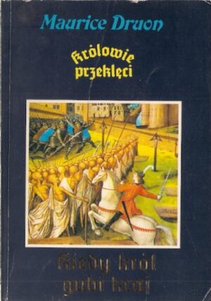 Królowie przeklęci - Kiedy król gubi kraj