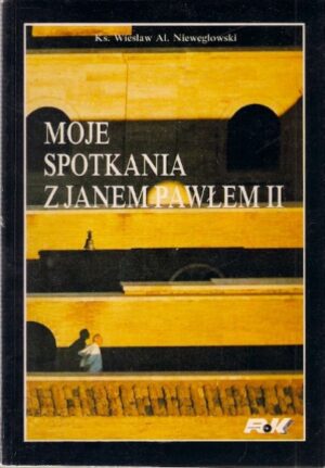 Moje spotkania z Janem Pawłem II