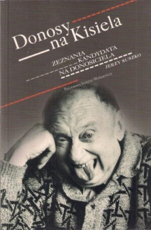 Donosy na Kisiela. Zeznania kandydata na donosiciela