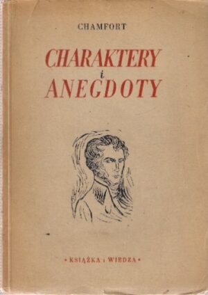 Charaktery i anegdoty; Małe dialogi filozoficzne; Maksymy i myśli
