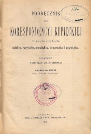 Podręcznik do korespondencji kupieckiej w pięciu językach: polskim, rosyjskim, niemieckim, francuskim i angielskim (+ przykład