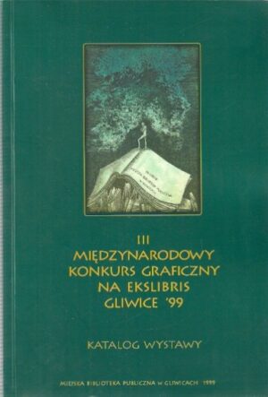 III Międzynarodowy Konkurs Graficzny na Exlibris - Gliwice `99 [katalog wystawy]