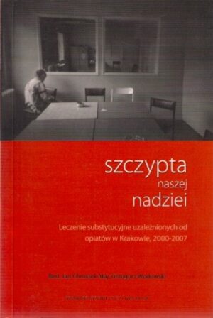 Szczypta naszej nadziei. Leczenie substytucyjne uzależnionych od opiatów w Krakowie, 2000-2007