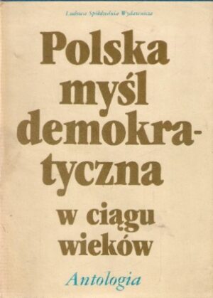 Polska myśl demokratyczna w ciągu wieków: Antologia
