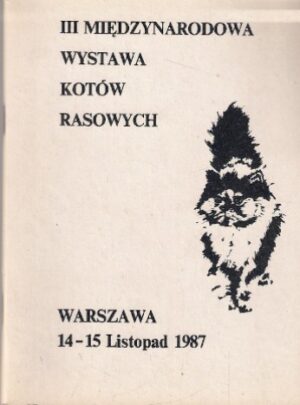 III Międzynarodowa Wystawa Kotów Rasowych - Warszawa 14-15 Listopad 1987