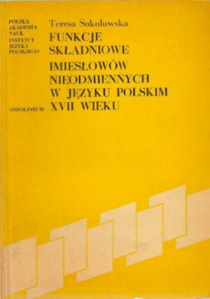 Funkcje składniowe imiesłowów nieodmiennych w języku polskim XVII wieku