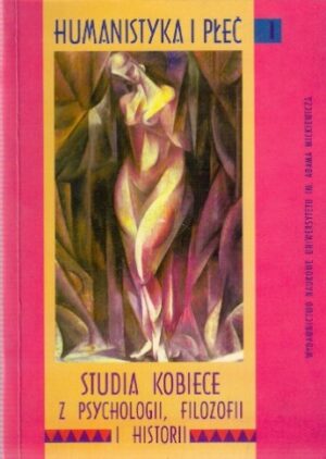 Humanistyka i płeć - Studia z psychologii, filozofii i historii