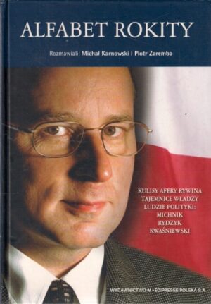 Alfabet Rokity (Kulisy afery Rywina, Tajemnice władzy, Ludzie polityki: Michnik, Rydzyk, Kwaśniewski)