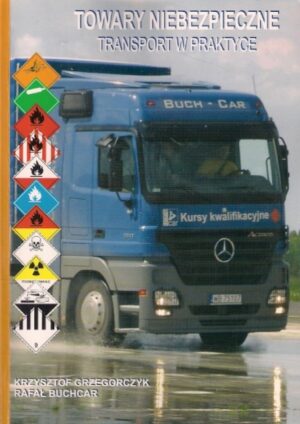 Towary niebezpieczne. Transport w praktyce