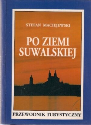 Po ziemi suwalskiej - przewodnik turystyczny