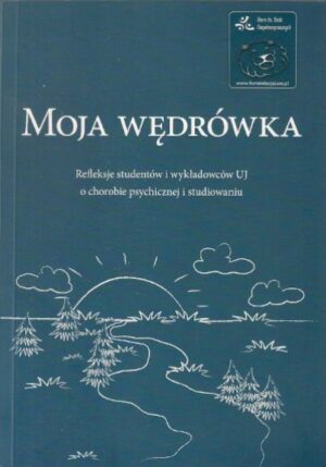 Moja wędrówka - Refleksje studentów i wykładowców UJ o chorobie psychicznej i studiowaniu