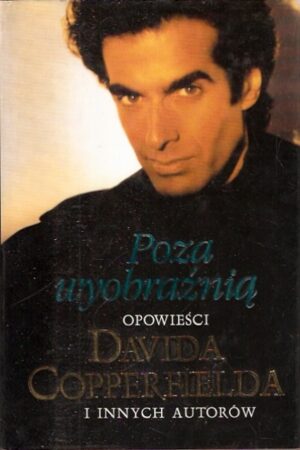 Poza wyobraźnią - Opowieści Davida Copperfielda i innych autorów