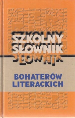 Szkolny słownik bohaterów literackich