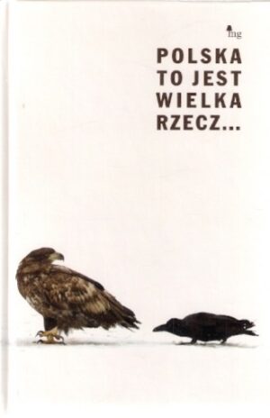 Polska to jest wielka rzecz...