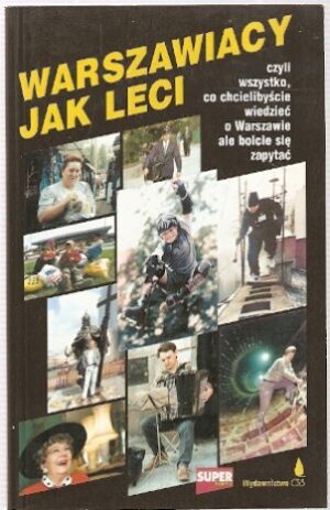 Warszawiacy jak leci, czyli wszystko co chcielibyście wiedzieć o Warszawie, ale boicie się zapytać