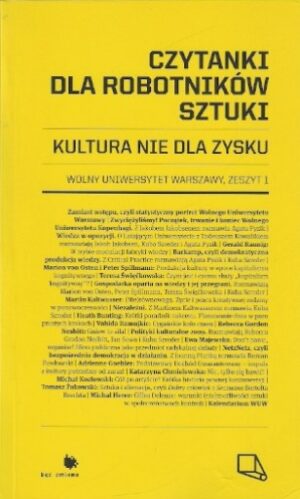 Czytanki dla robotników sztuki - Kultura nie dla zysku [Wolny Uniwersytet Warszawy, zeszyt 1]