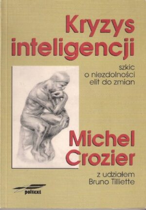Kryzys inteligencji - szkic o niezdolności elit do zmian