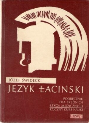 Język łaciński - podręcznik dla średnich szkół medycznych [roczny kurs nauki]