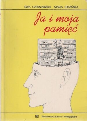 Ja i moja pamięć - O użytecznych strategiach uczenia się