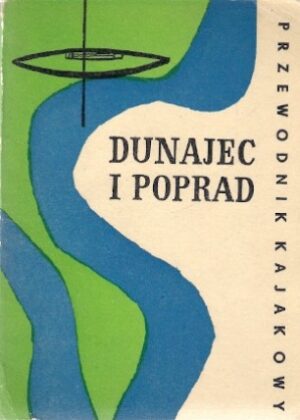 Przewodnik kajakowy: Dunajec i Poprad