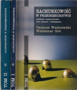 Rachunkowość w przedsiębiorstwie dla zaawansowanych oraz zadania i rozwiązania (tom I i II)