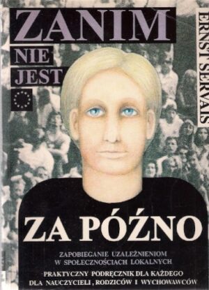 Zanim nie jest za późno - Zapobieganie uzależnieniom w społecznościach lokalnych