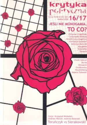 Krytyka Polityczna 16/17 [Jeśli nie monogamia to co?]