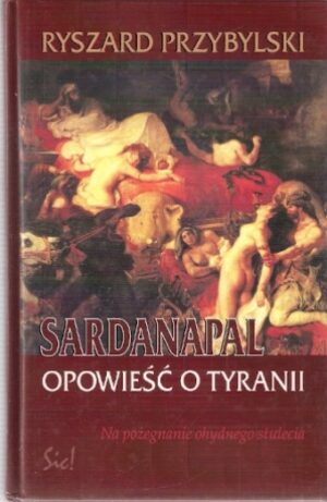 Sardanapal - opowieść o tyranii
