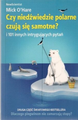 Czy niedźwiedzie polarne czują się samotne? i 101 innych intrygujących pytań