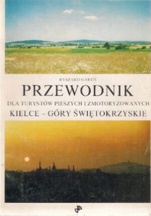 Przewodnik dla turystów pieszych i zmotoryzowanych: Kielce-Góry Świętokrzyskie