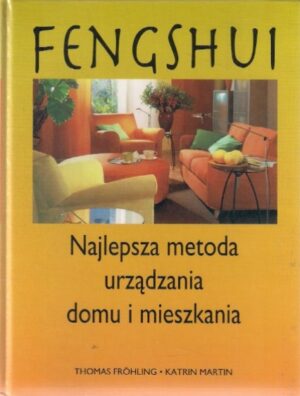 Fengshui - Najlepsza metoda urządzania domu i mieszkania