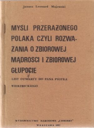 Myśli przerażonego Polaka, czyli rozważania o zbiorowej mądrości i zbiorowej głupocie - List otwarty do pana Piotra Wierzbic