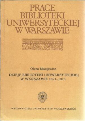 Dzieje Biblioteki Uniwersyteckiej w Warszawie 1871-1915