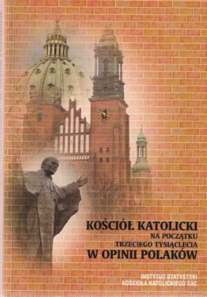 Kościół katolicki na początku trzeciego tysiąclecia w opinii Polaków