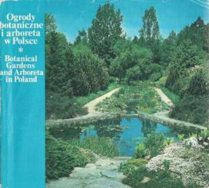 Ogrody botaniczne i arboreta w Polsce (Botanical Gardens and Arboreta in Poland)