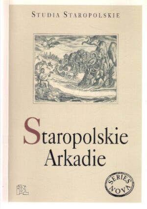 Studia Staropolskie - Staropolskie Arkadie