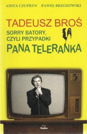 Tadeusz Broś - Sorry Batory, czyli przypadki Pana Teleranka