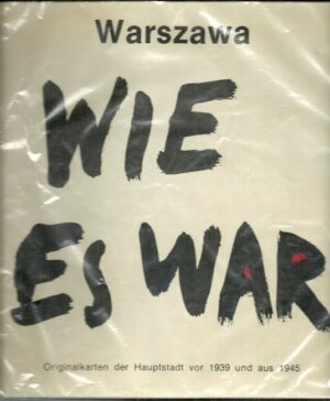 Warszawa. Wie es war. Originalkarten der Hauptstadt vor 1939 und aus 1945