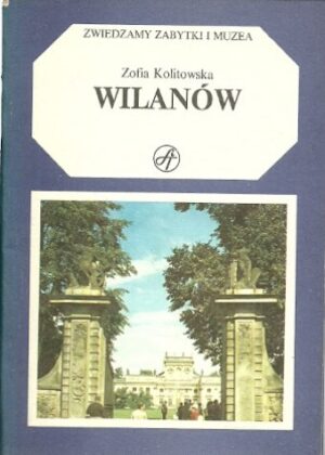 Wilanów. Seria : Zwiedzamy zabytki i muzea