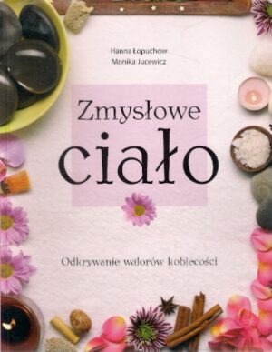 Zmysłowe ciało - Odkrywanie walorów kobiecości