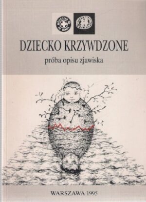 Dziecko krzywdzone - próba opisu zjawiska