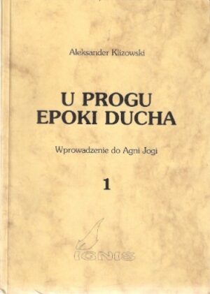 U progu Epoki Ducha - Wprowadzenie do Agni Jogi (1)