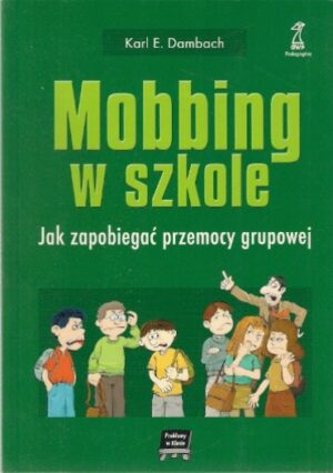 Mobbing w szkole. Jak zapobiegać przemocy grupowej
