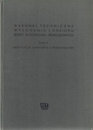 Warunki techniczne wykonania i odbioru robót budowlano-montażowych cz. II Instalacje sanitarne i przemysłowe