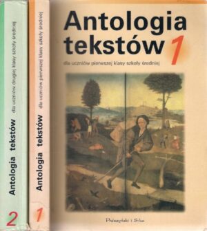 Antologia tekstów cz. 1 i 2 - dla uczniów pierwszej i drugiej klasy szkoły średniej