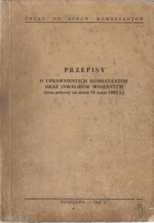 Przepisy o uprawnieniach kombatantów oraz inwalidów wojennych (stan prawny na dzień 31 maja 1983 r.)