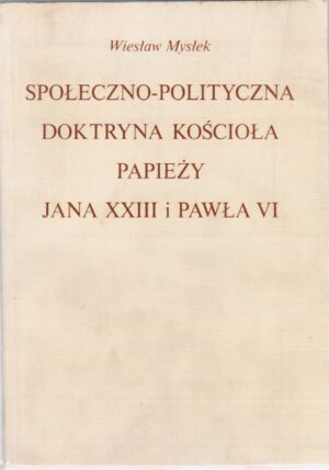 Społeczno-polityczna doktryna kościoła papieży Jana XXIII i Pawła VI