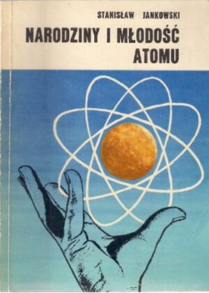 Narodziny i młodość atomu