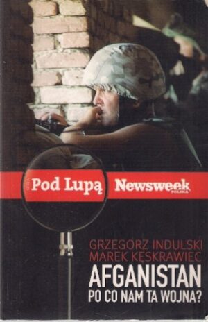Pod lupą Newsweek Polska: Afganistan. Po co nam ta wojna?
